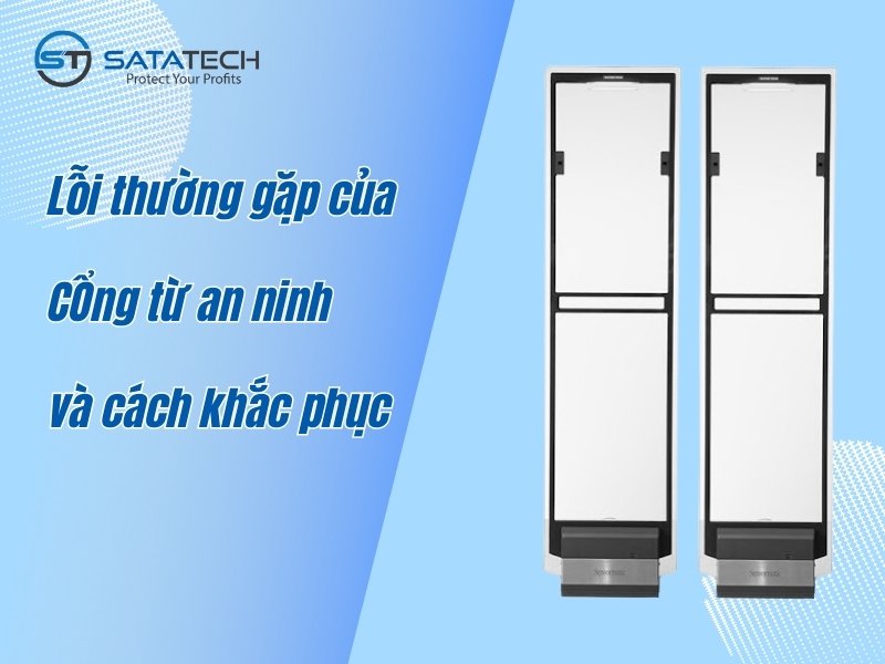 Lỗi thường gặp của cổng từ an ninh và cách khắc phục