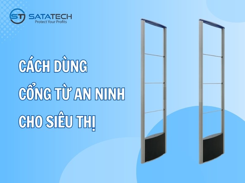 Cách sử dụng cổng từ an ninh cho siêu thị